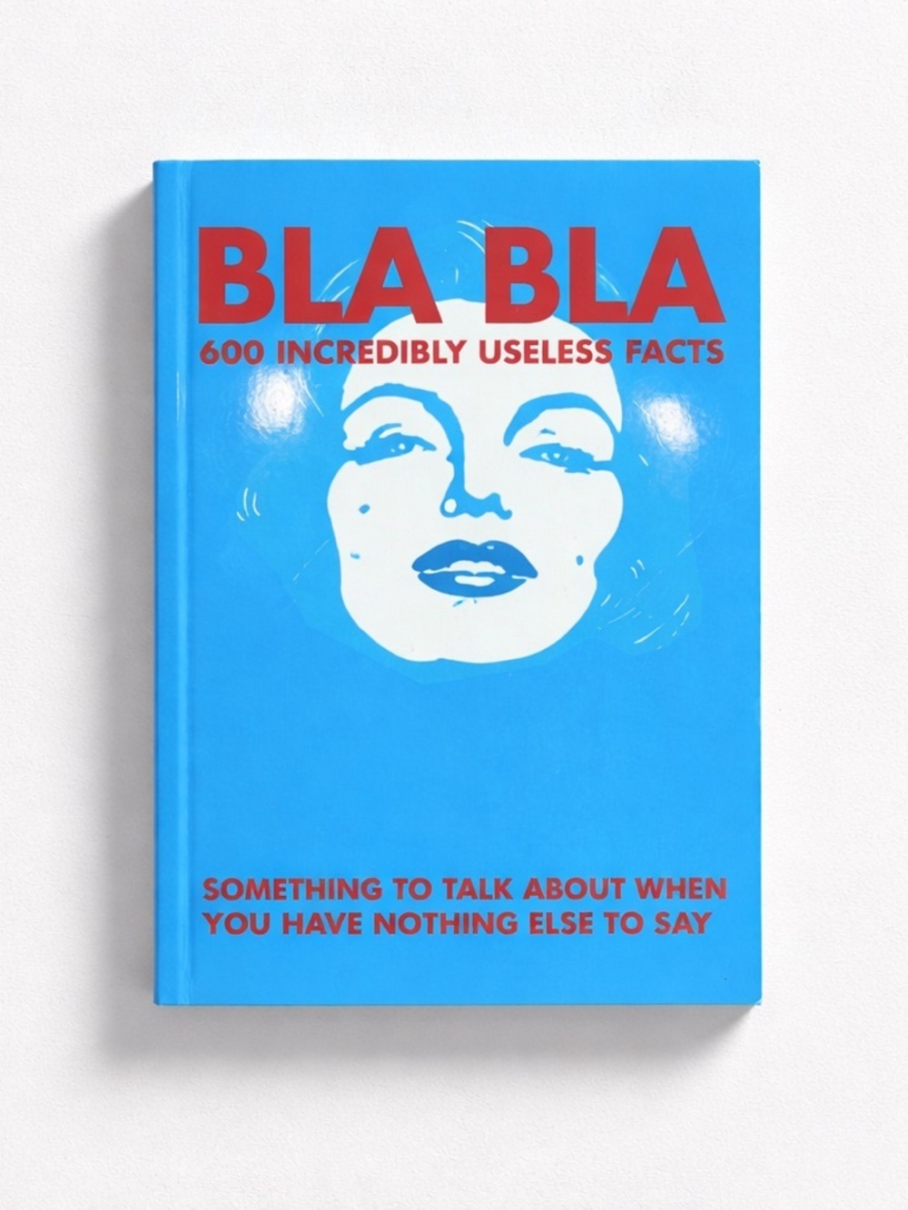 Bla Bla Incredibly Useless Facts Book